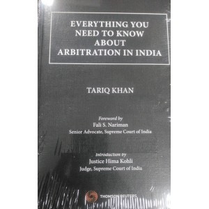 Thomson Reuters Everything You Need to Know About Arbitration in India [HB] by Tariq Khan 